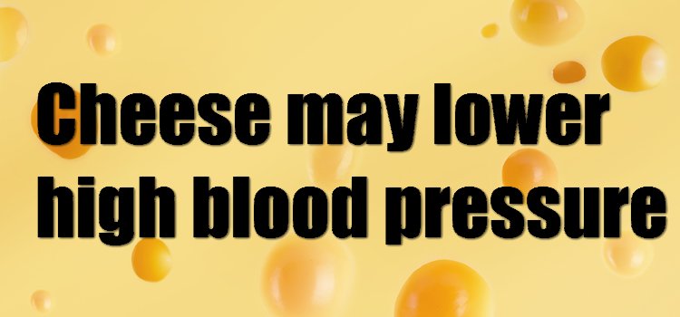 cheese may lower blood pressure
